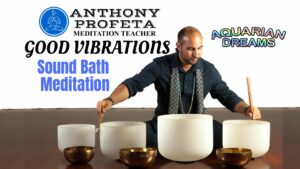 GOOD VIBRATIONS: Sound Bath Meditation @ Aquarian Dreams