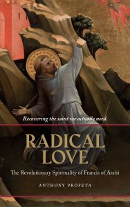 Spiritual book by Anthony Profeta on the life and spirituality of Francis of Assisi. 